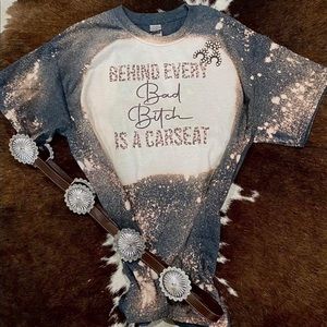 Behind Every Bad B*tch is a Carseat Tee